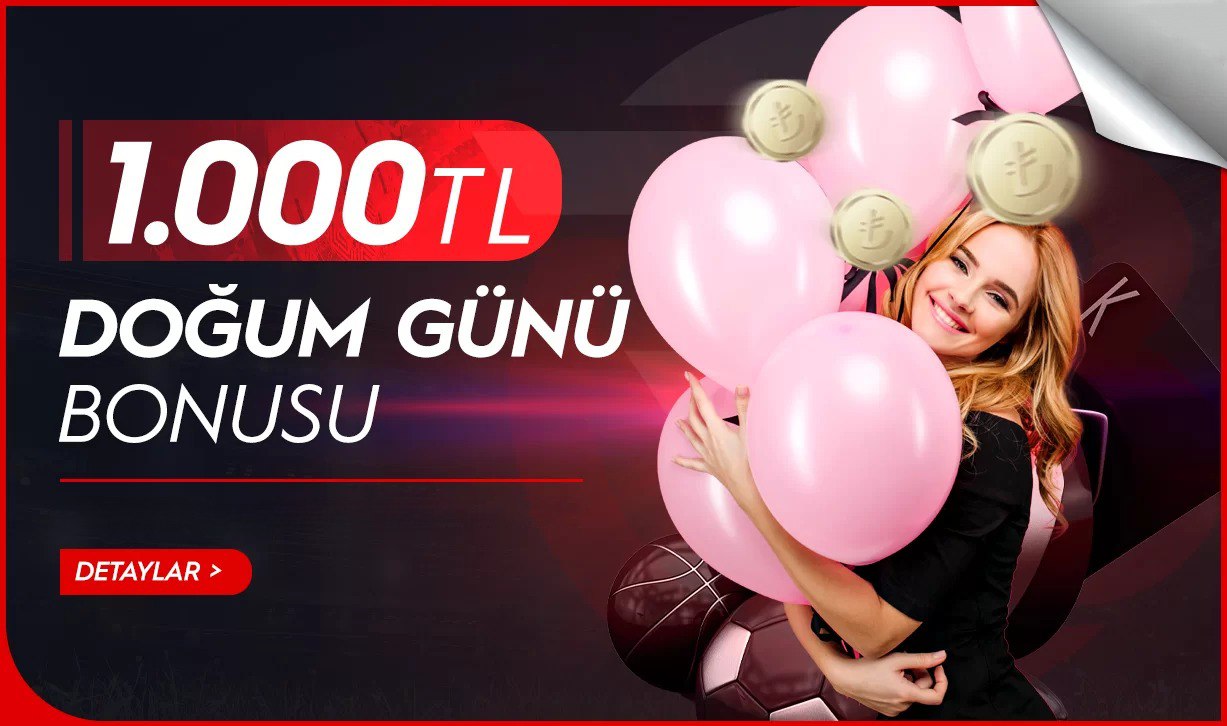 1000TL DOĞUM GÜNÜ BONUSU